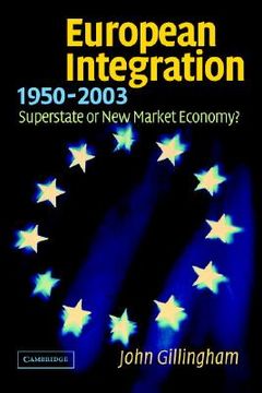portada European Integration, 1950–2003: Superstate or new Market Economy? (en Inglés)