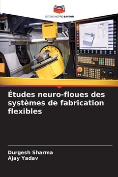portada Études neuro-floues des systèmes de fabrication flexibles (en Francés)