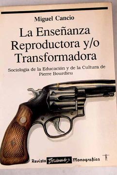 portada La Enseñanza reproductora y/o transformadora: sociología de la educación y de la cultura de Pierre Bourdieu