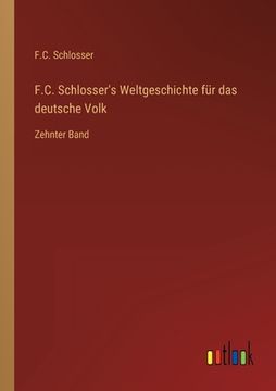 portada F.C. Schlosser's Weltgeschichte für das deutsche Volk: Zehnter Band (en Alemán)