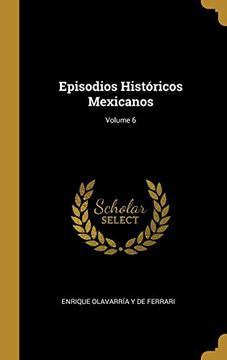 portada Episodios Históricos Mexicanos; Volume 6
