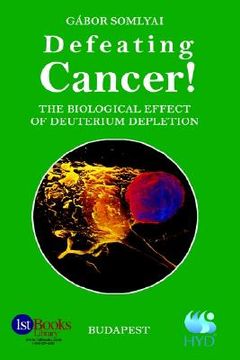 portada defeating cancer!: the biological effect of deuterium depletion (in English)