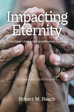portada Impacting Eternity: A Practitioner's Guide for Sustained Movement Expansion (en Inglés)