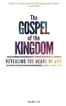 portada The Gospel of the Kingdom: Revealing the Heart of God (en Inglés)