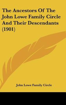 portada the ancestors of the john lowe family circle and their descendants (1901) (in English)