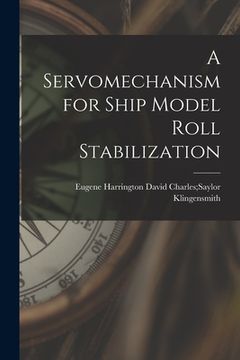 portada A Servomechanism for Ship Model Roll Stabilization (en Inglés)