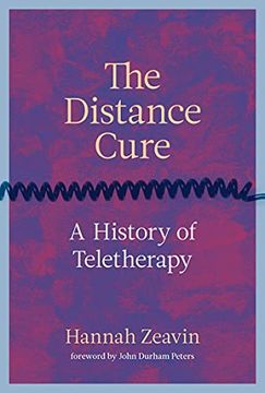 portada The Distance Cure: A History of Teletherapy (in English)