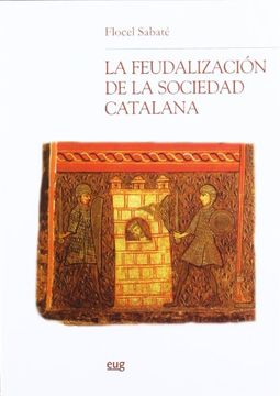 portada La Feudalización de la Sociedad Catalana (Chronica Nova) (in Spanish)