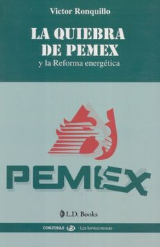 portada QUIEBRA DE PEMEX Y LA REFORMA ENERGETICA, LA