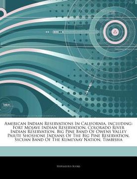 portada Articles on American Indian Reservations in California, Including: Fort Mojave Indian Reservation, Colorado River Indian Reservation, big Pine Band of 