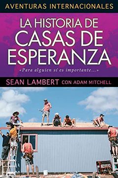 portada La Historia de Casas de Esperanza  (Aventuras Internacionales) (English Title: The Homes of Hope Story)