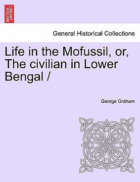 portada life in the mofussil, or, the civilian in lower bengal /