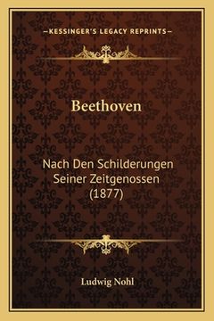 portada Beethoven: Nach Den Schilderungen Seiner Zeitgenossen (1877) (en Alemán)