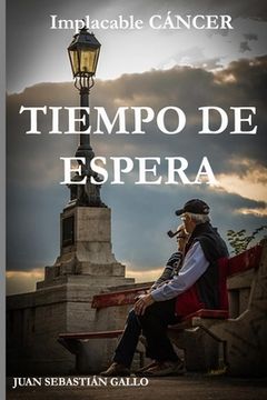 portada Tiempo de Espera: Implacable CÁNCER (in Spanish)