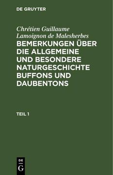 portada Chrétien Guillaume Lamoignon de Malesherbes: Bemerkungen Über die Allgemeine und Besondere Naturgeschichte Buffons und Daubentons. Teil 1 