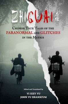 portada Zhiguai: Chinese True Tales of the Paranormal and Glitches in the Matrix: 1 (en Inglés)