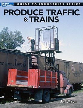 portada Produce Traffic & Trains (Model Railroaders Guide to Industries) (in English)
