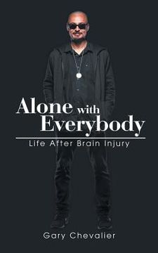 portada Alone with Everybody: Life After Brain Injury (en Inglés)