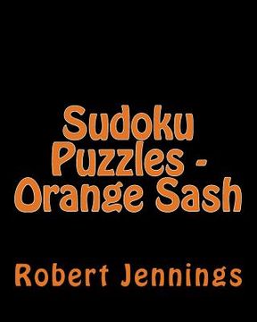 portada Sudoku Puzzles - Orange Sash: Fun, Large Print Sudoku Puzzles (en Inglés)