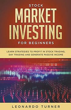 portada Stock Market Investing for Beginners Learn Strategies to Profit in Stock Trading, day Trading and Generate Passive Income (en Inglés)