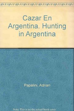 portada Cazar En Argentina. Hunting in Argentina (Paperback) (in Spanish)
