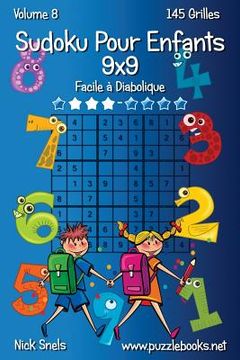 portada Sudoku Classique Pour Enfants 9x9 - Facile à Diabolique - Volume 8 - 145 Grilles (en Francés)
