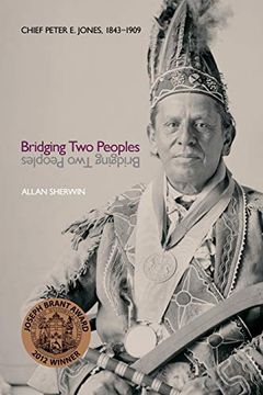 portada Bridging two Peoples: Chief Peter e. Jones, 1843–1909 (Indigenous Studies) (en Inglés)