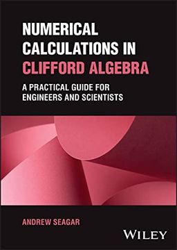 portada Numerical Calculations in Clifford Algebra: A Practical Guide for Engineers and Scientists (en Inglés)