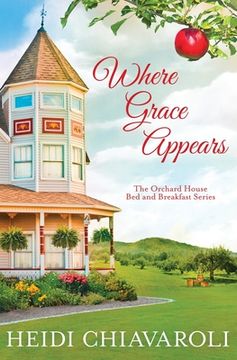 portada Where Grace Appears: Contemporary Fiction With a Little Women Twist (The Orchard House bed and Breakfast) (en Inglés)