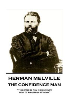 portada Herman Melville - The Confidence Man: "It is better to fail in originality than to succeed in imitation"