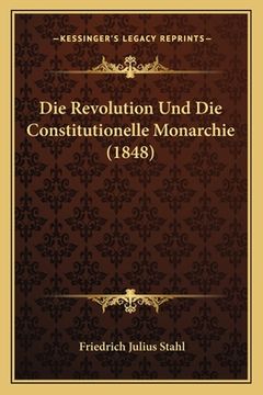 portada Die Revolution Und Die Constitutionelle Monarchie (1848) (en Alemán)