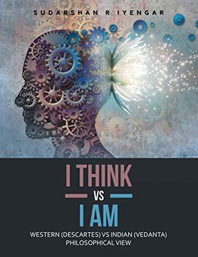portada I Think vs i am: Western (Descartes) vs Indian (Vedanta) Philosophical View (in English)
