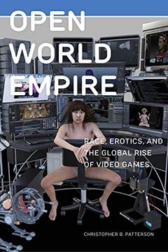 portada Open World Empire: Race, Erotics, and the Global Rise of Video Games: 26 (Postmillennial Pop) (in English)