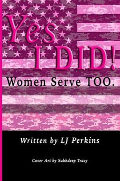 portada Yes I DID!: Women Serve TOO. (in English)