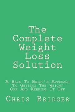 portada The Complete Weight Loss Solution (en Inglés)