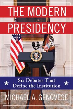 portada The Modern Presidency: Six Debates That Define the Institution (en Inglés)