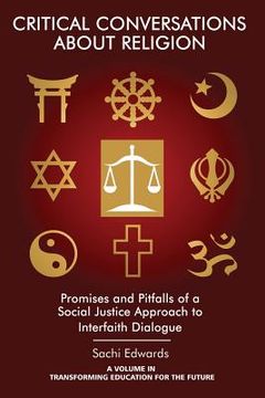 portada Critical Conversations about Religion: Promises and Pitfalls of a Social Justice Approach to Interfaith Dialogue