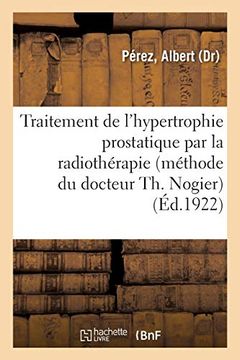 portada Traitement de L'hypertrophie Prostatique par la Radiothérapie (Méthode du Docteur th. Nogier) (Sciences) (en Francés)