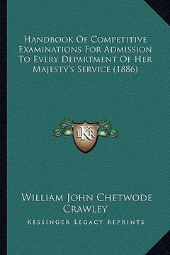 portada handbook of competitive examinations for admission to every department of her majesty's service (1886) (en Inglés)