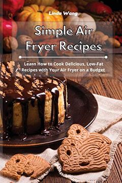 portada Simple air Fryer Recipes: Learn how to Cook Delicious, Low-Fat Recipes With Your air Fryer on a Budget 