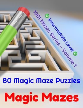 portada Magic Mazes: 80 Magic Maze Puzzles. Intermediate Level (in English)