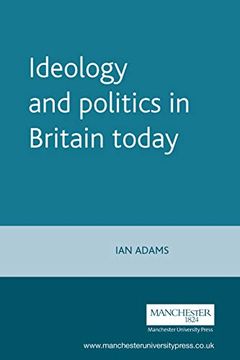 portada Ideology and Politics in Britain Today (Politics Today) (en Inglés)