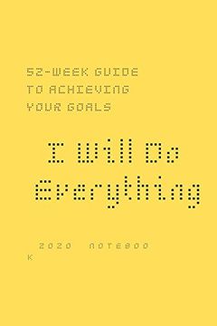 portada I Will do Everything. 52-Week Guide to Achieving Your Goals: In a new Way, you may Wish to Share With Friends and Those Around you Optimism About the new Year at new Year's eve (en Inglés)