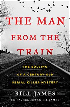 portada The Man from the Train: The Solving of a Century-Old Serial Killer Mystery
