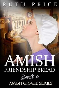 portada Amish Friendship Bread Book 1 (en Inglés)