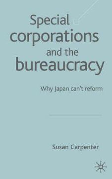 portada Special Corporations and the Bureaucracy: Why Japan Can't Reform (in English)