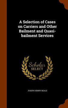 portada A Selection of Cases on Carriers and Other Bailment and Quasi-bailment Services