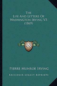 portada the life and letters of washington irving v3 (1869) (en Inglés)