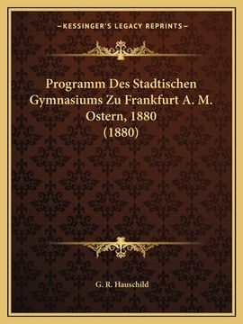portada Programm Des Stadtischen Gymnasiums Zu Frankfurt A. M. Ostern, 1880 (1880) (in German)