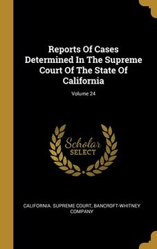 portada Reports Of Cases Determined In The Supreme Court Of The State Of California; Volume 24 (en Inglés)